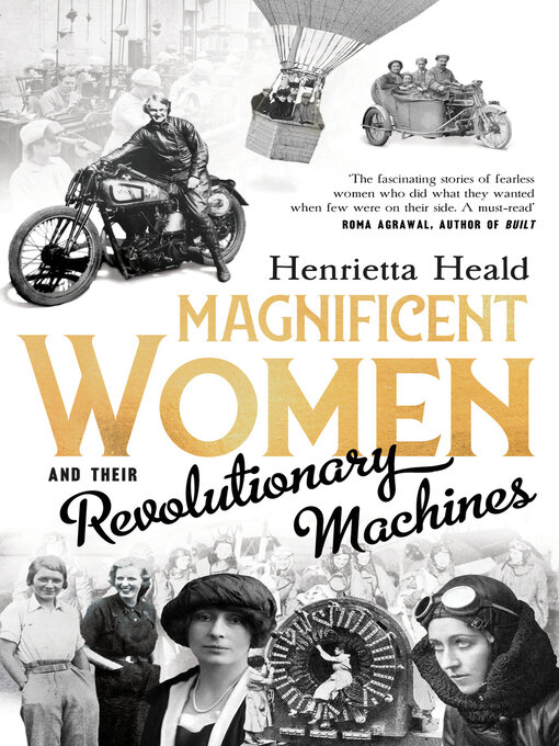 Title details for Magnificent Women and their Revolutionary Machines by Henrietta Heald - Available